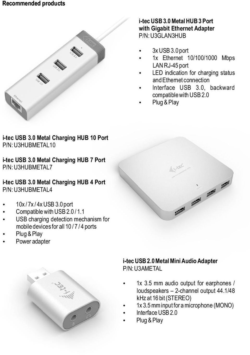 0 Metal Charging HUB 10 Port P/N: U3HUBMETAL10 i-tec USB 3.0 Metal Charging HUB 7 Port P/N: U3HUBMETAL7 i-tec USB 3.0 Metal Charging HUB 4 Port P/N: U3HUBMETAL4 10x / 7x / 4x USB 3.