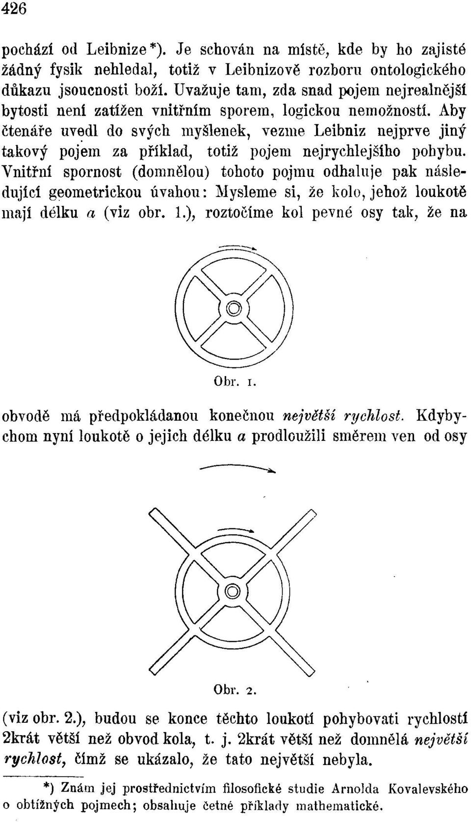 Aby čtenáře uvedl do svých myšlenek, vezme Leibniz nejprve jiný takový pojem za příklad, totiž pojem nejrychlejšího pohybu.