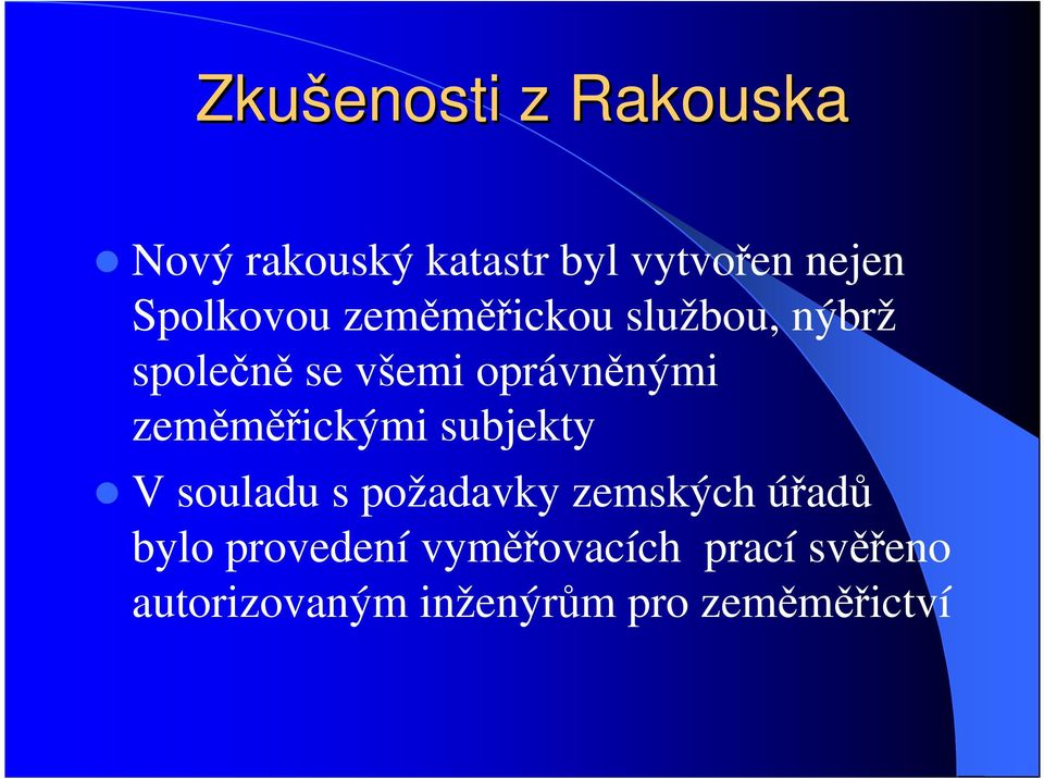 zeměměřickými subjekty V souladu s požadavky zemských úřadů bylo