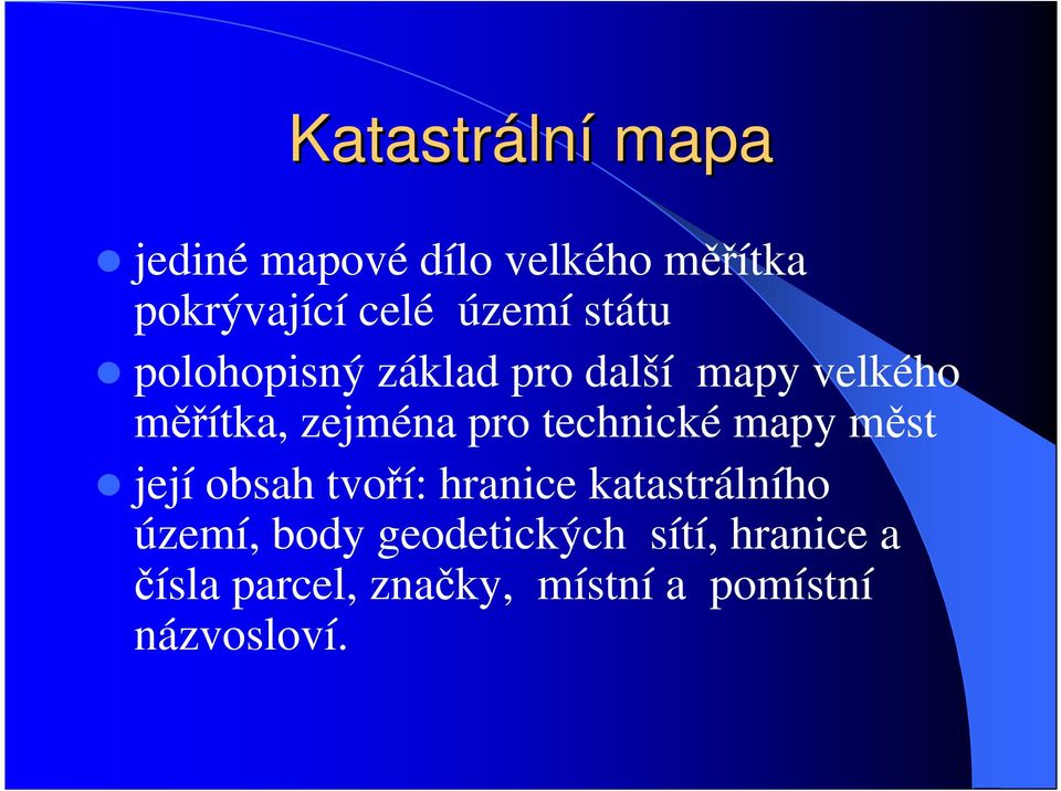 technické mapy měst její obsah tvoří: hranice katastrálního území, body