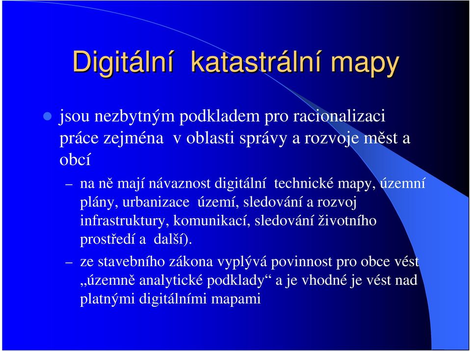 sledování a rozvoj infrastruktury, komunikací, sledování životního prostředí a další).