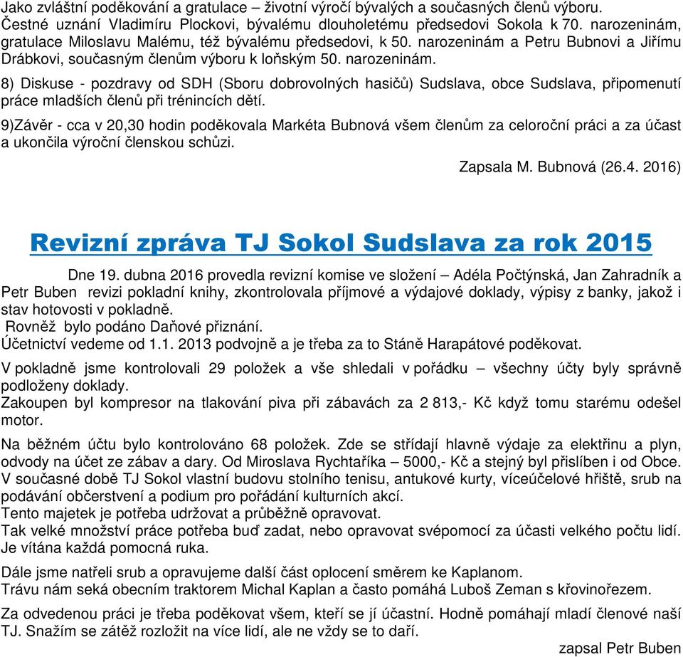 a Petru Bubnovi a Jiřímu Drábkovi, současným členům výboru k loňským 50. narozeninám.