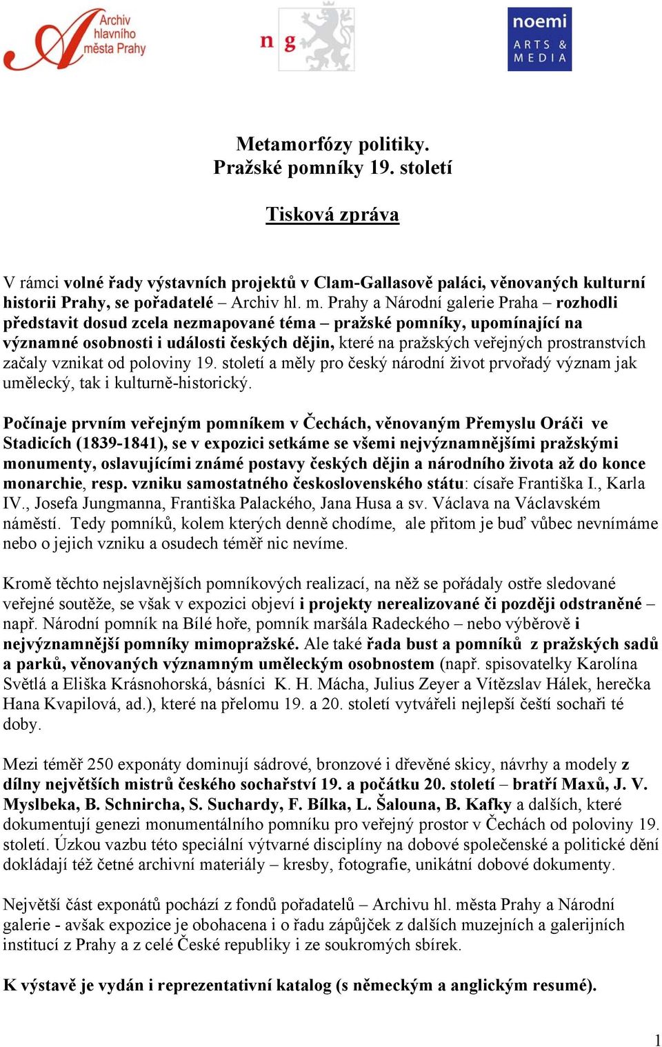 začaly vznikat od poloviny 19. století a měly pro český národní život prvořadý význam jak umělecký, tak i kulturně-historický.