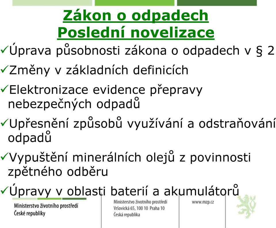 nebezpečných odpadů Upřesnění způsobů využívání a odstraňování odpadů