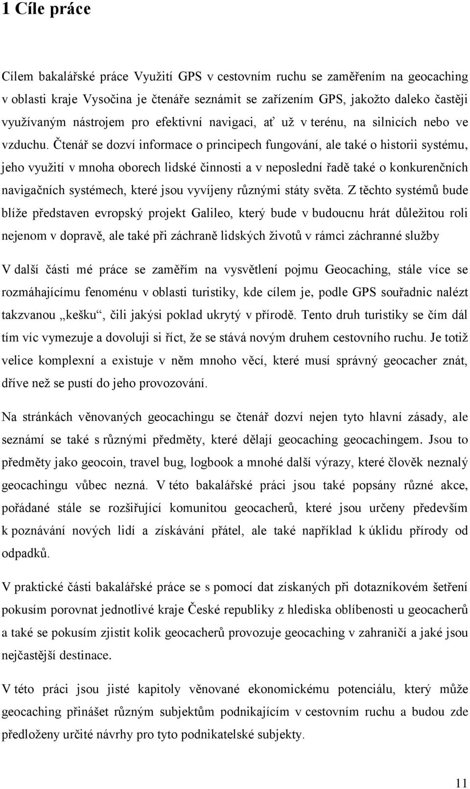 Čtenář se dozví informace o principech fungování, ale také o historii systému, jeho využití v mnoha oborech lidské činnosti a v neposlední řadě také o konkurenčních navigačních systémech, které jsou