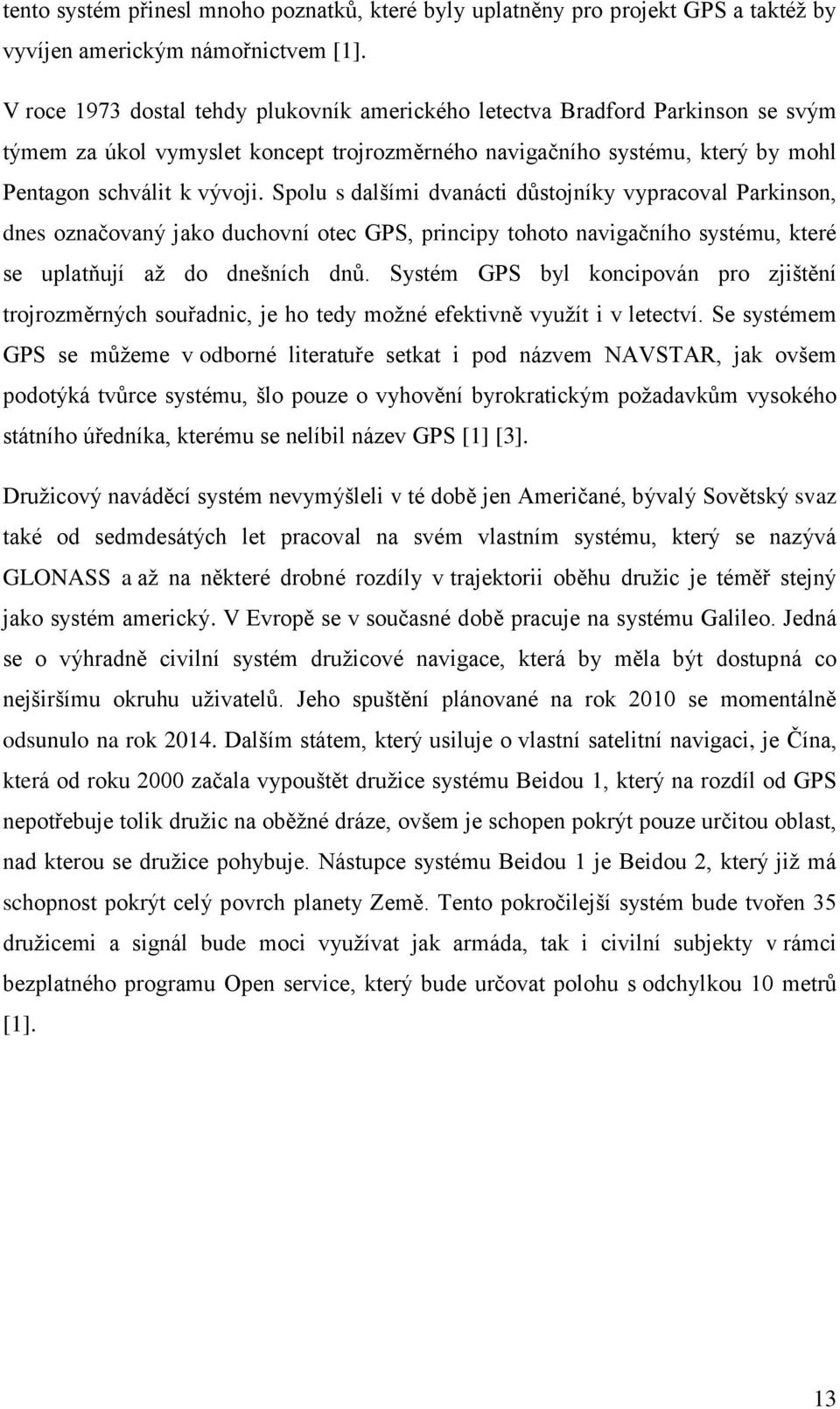 Spolu s dalšími dvanácti důstojníky vypracoval Parkinson, dnes označovaný jako duchovní otec GPS, principy tohoto navigačního systému, které se uplatňují až do dnešních dnů.