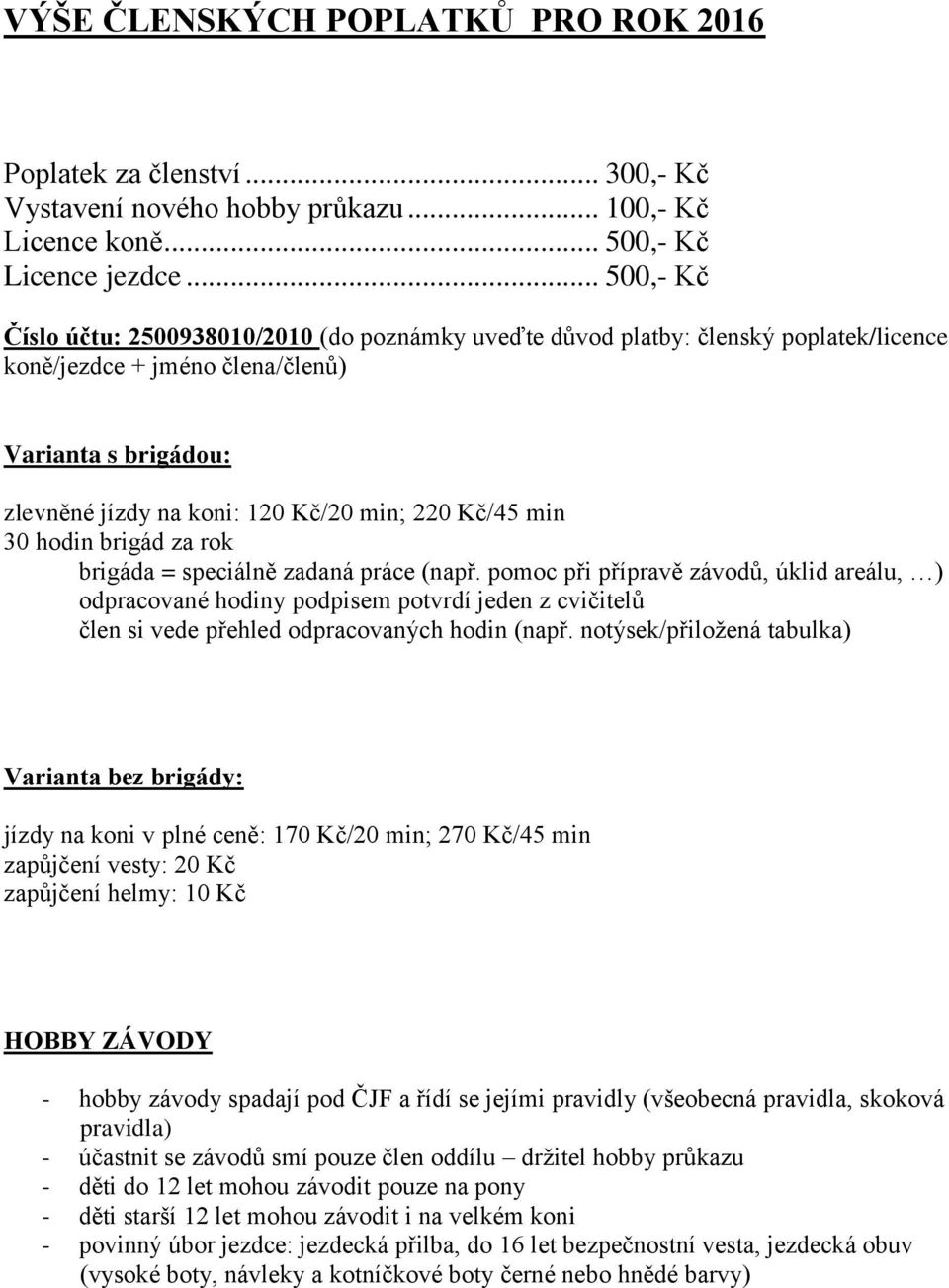 Kč/45 min 30 hodin brigád za rok brigáda = speciálně zadaná práce (např.