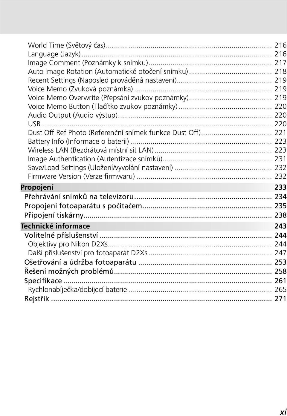.. 220 Dust Off Ref Photo (Referenční snímek funkce Dust Off)... 221 Battery Info (Informace o baterii)... 223 Wireless LAN (Bezdrátová místní síť LAN)... 223 Image Authentication (Autentizace snímků).