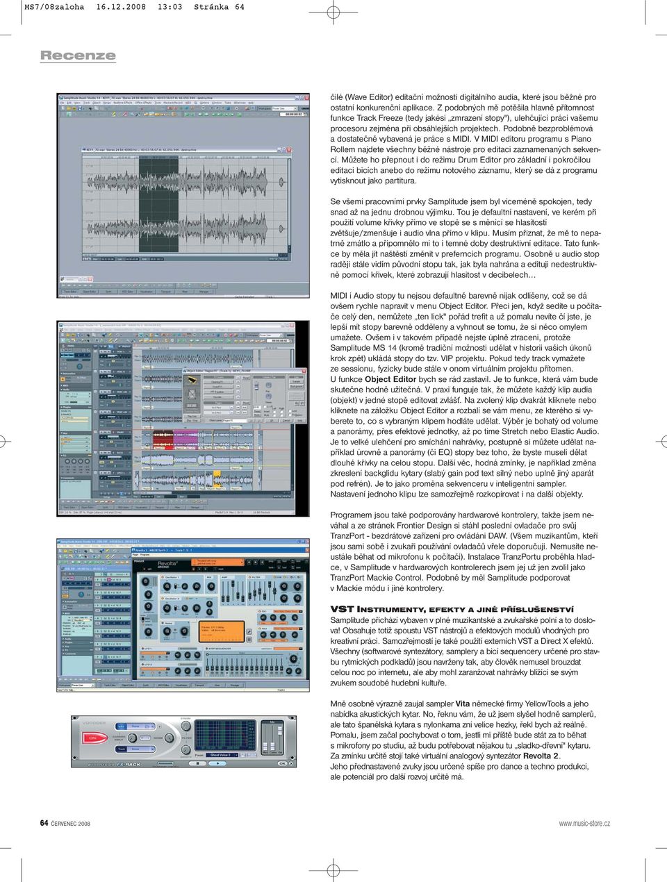 Podobně bezproblémová a dostatečně vybavená je práce s MIDI. V MIDI editoru programu s Piano Rollem najdete všechny běžné nástroje pro editaci zaznamenaných sekvencí.