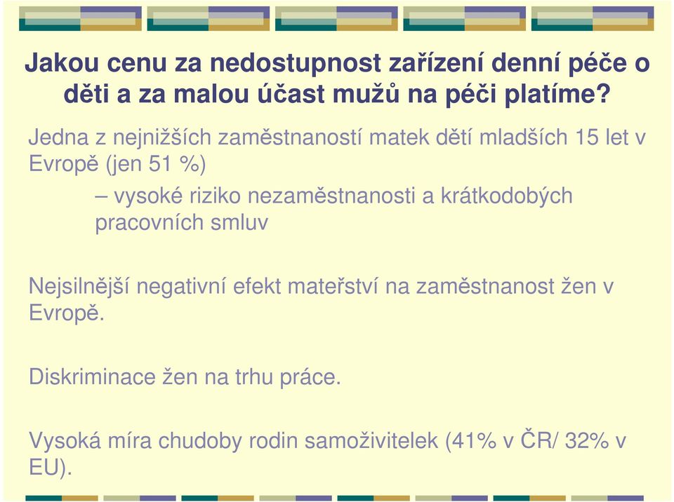 nezaměstnanosti a krátkodobých pracovních smluv Nejsilnější negativní efekt mateřství na