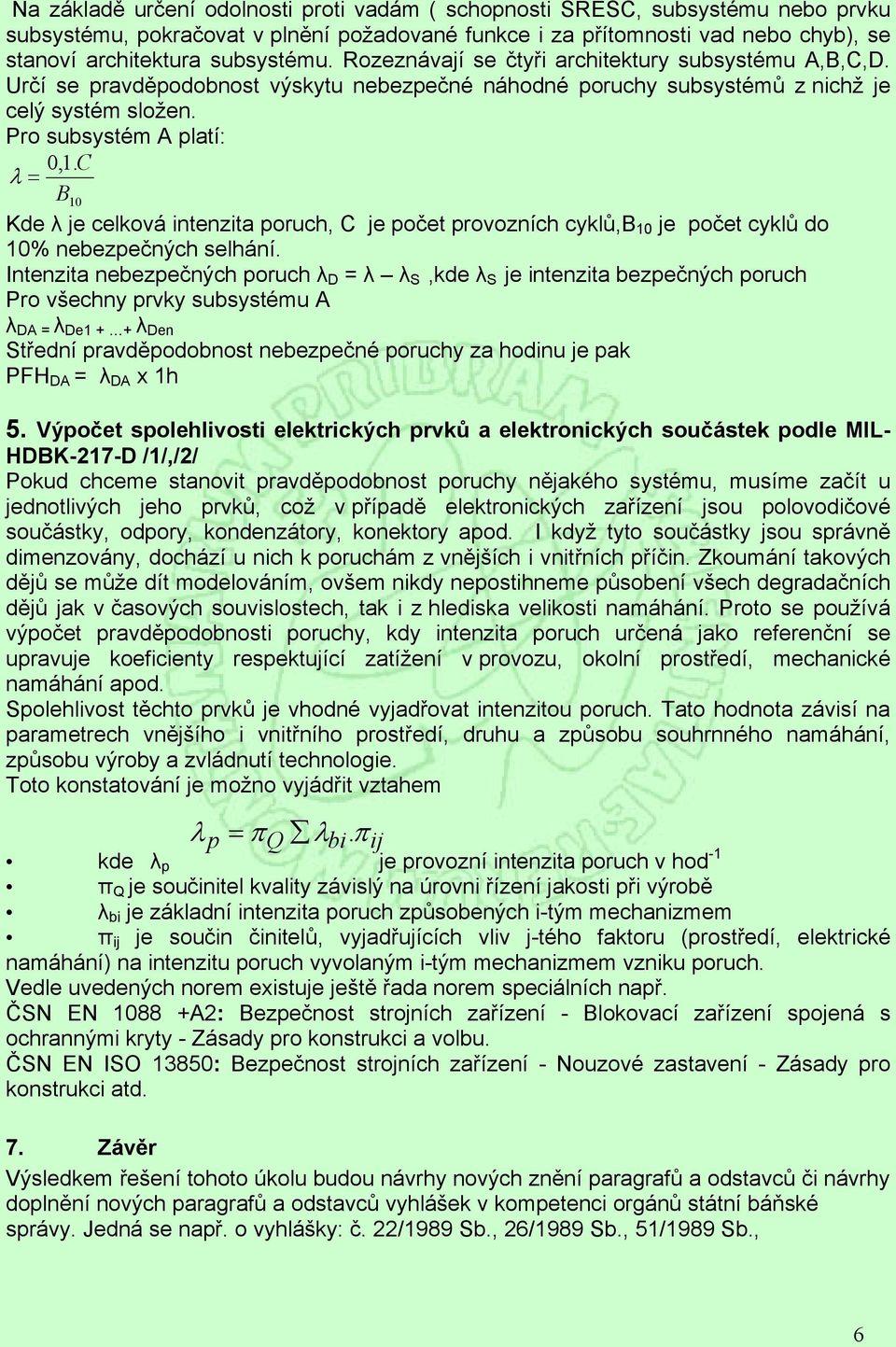 C λ = B10 Kde λ je celková intenzita poruch, C je počet provozních cyklů,b 10 je počet cyklů do 10% nebezpečných selhání.