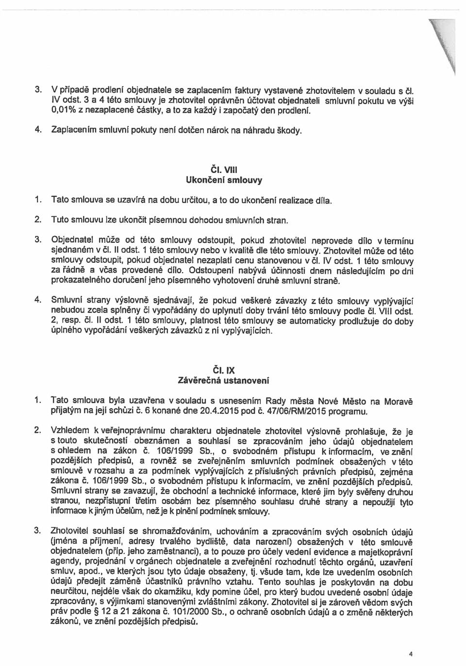 zvláštními zákony. Zhotovitel si je zároveň vědom svých zákonů, ve znění pozdějších předpisů. údajú předejít záměně účastníků právního vztahu.