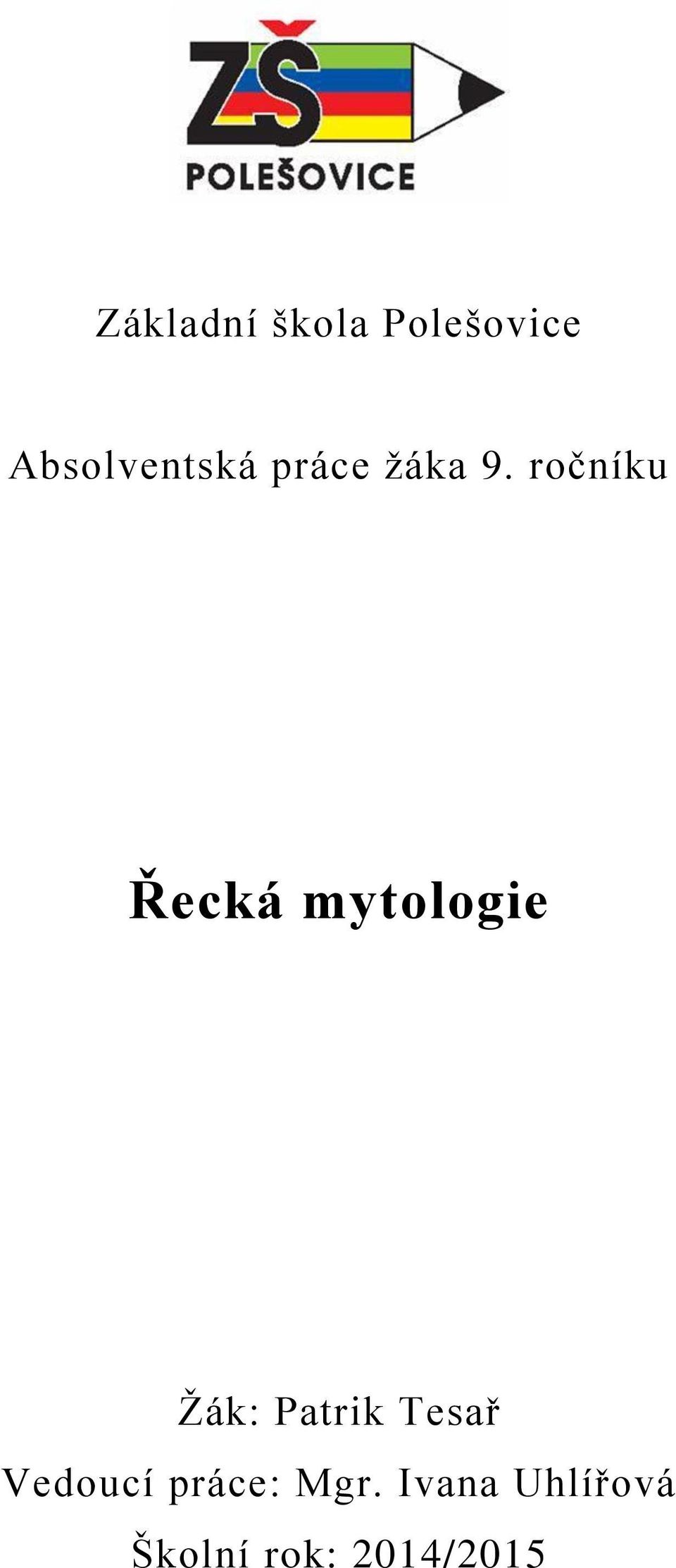 ročníku Řecká mytologie Žák: Patrik
