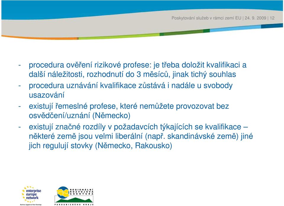 existují řemeslné profese, které nemůžete proozoat bez osědčení/uznání (Německo) - existují značné rozdíly požadacích