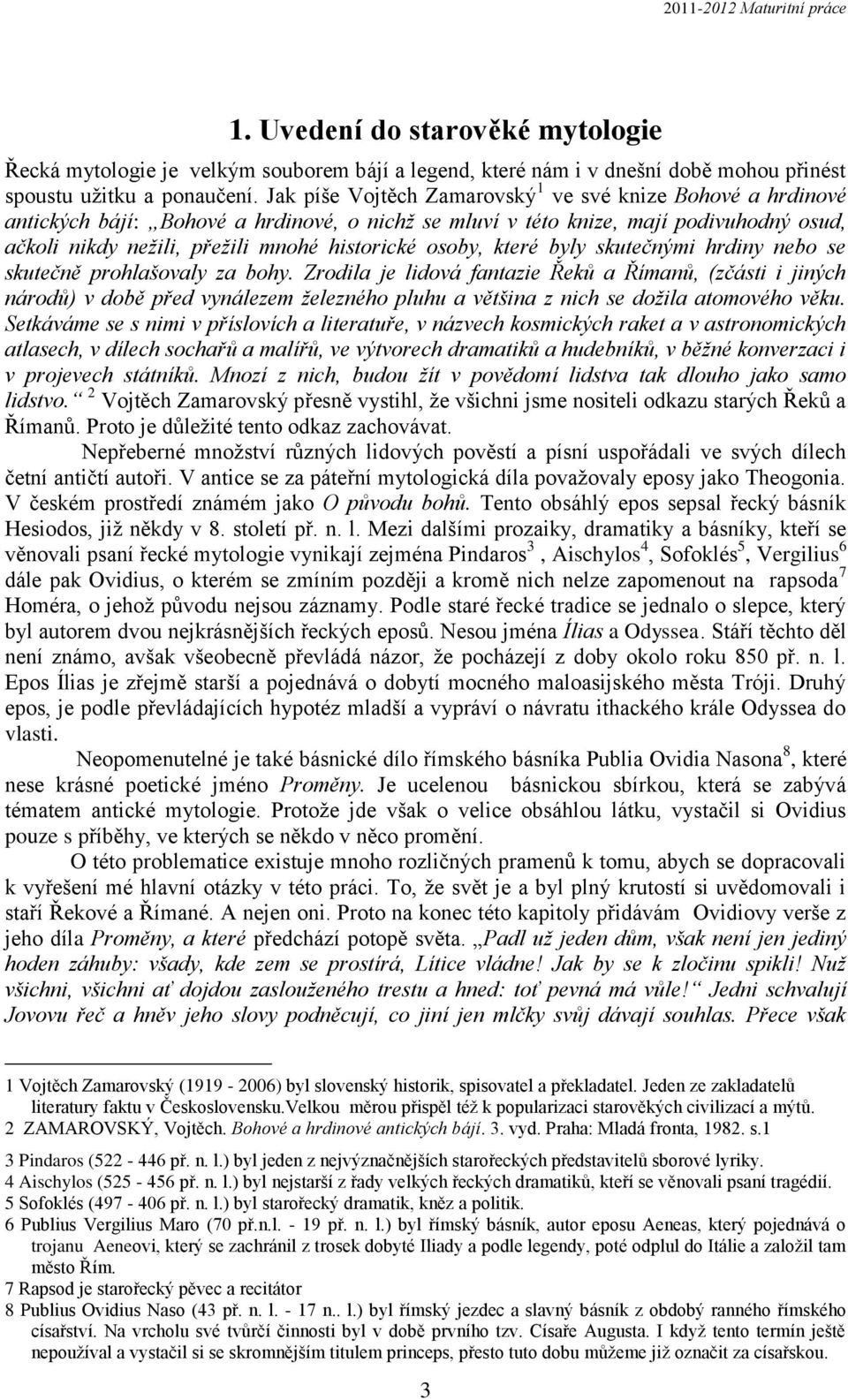 osoby, které byly skutečnými hrdiny nebo se skutečně prohlašovaly za bohy.