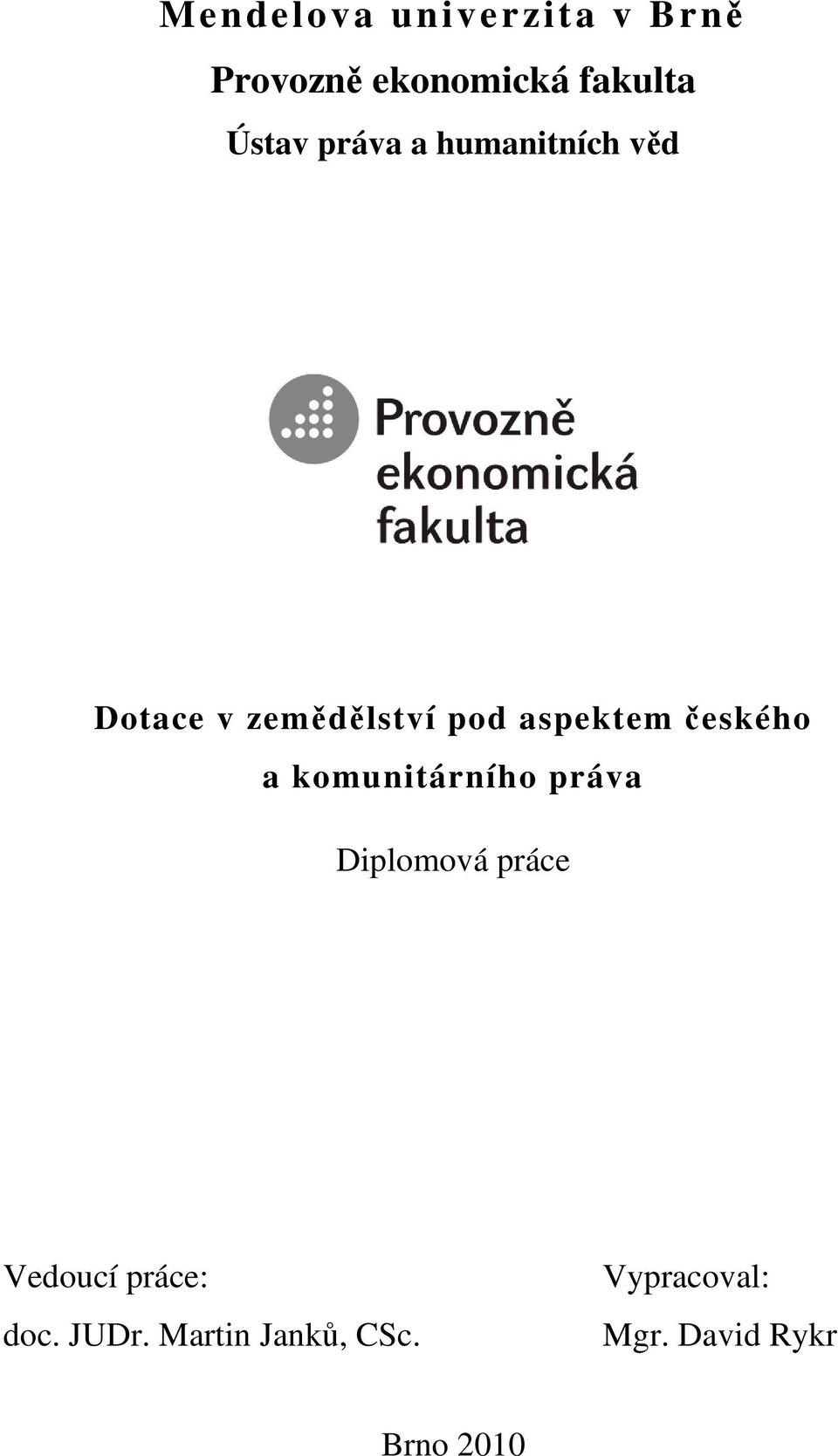 českého a komunitárního práva Diplomová práce Vedoucí práce: