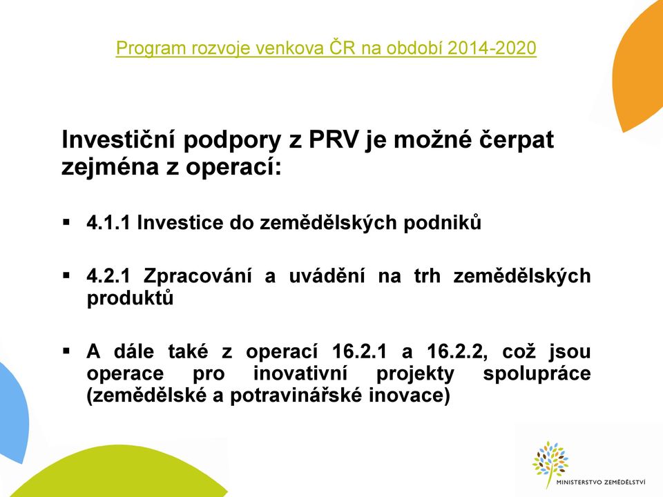 1 Zpracování a uvádění na trh zemědělských produktů A dále také z operací 16.2.