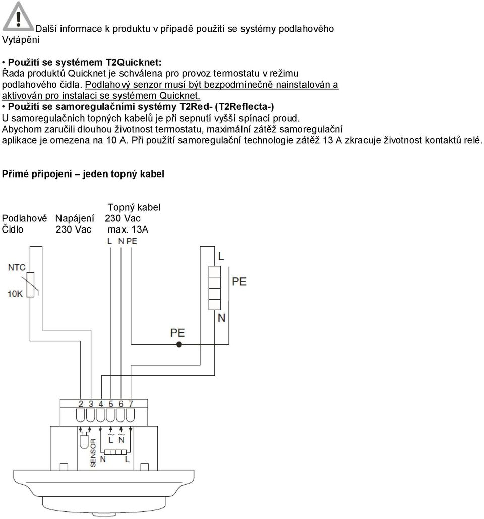 Použití se samoregulačními systémy T2Red- (T2Reflecta-) U samoregulačních topných kabelů je při sepnutí vyšší spínací proud.