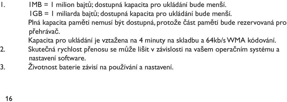 Plná kapacita pam ti nemusí být dostupná, proto e ást pam ti bude rezervovaná pro p ehráva.