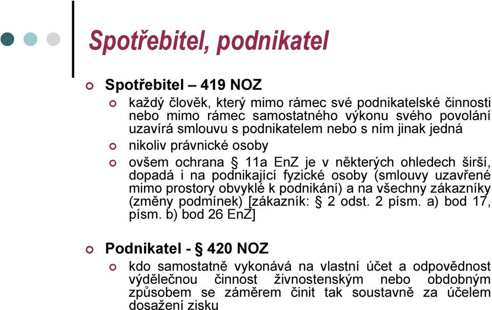 (smlouvy uzavřené mimo prostory obvyklé k podnikání) a na všechny zákazníky (změny podmínek) [zákazník: 2 odst. 2 písm. a) bod 17, písm.