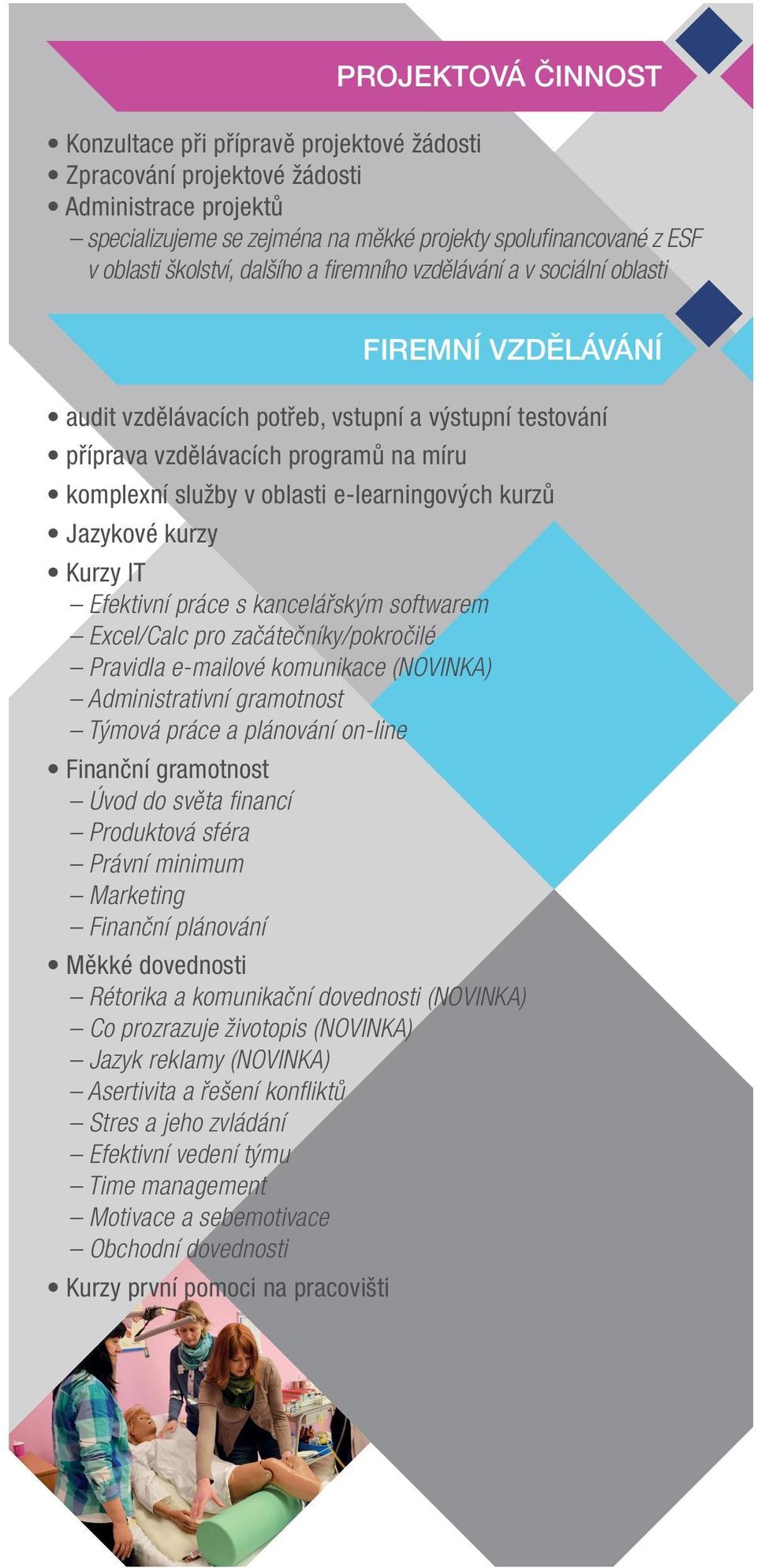 oblasti e-learningových kurzů Jazykové kurzy Kurzy IT Efektivní práce s kancelářským softwarem Excel/Calc pro začátečníky/pokročilé Pravidla e-mailové komunikace (NOVINKA) Administrativní gramotnost