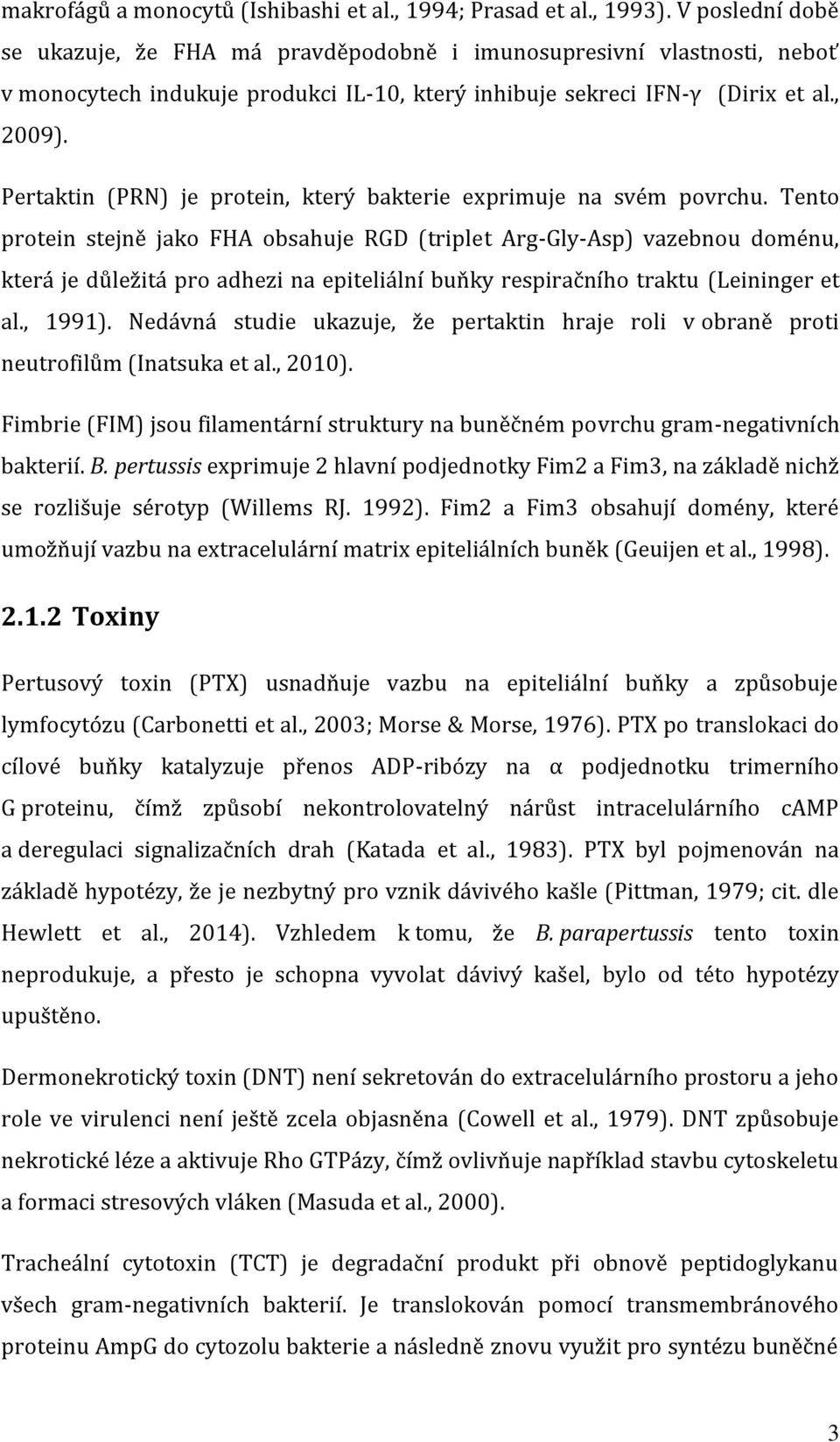 Pertaktin (PRN) je protein, který bakterie exprimuje na svém povrchu.