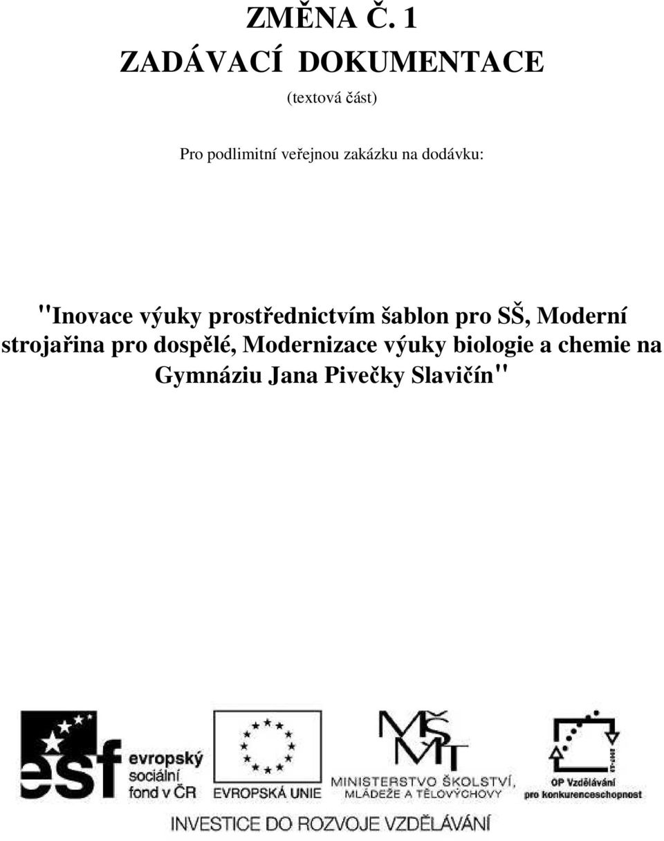 veřejnou zakázku na dodávku: "Inovace výuky prostřednictvím