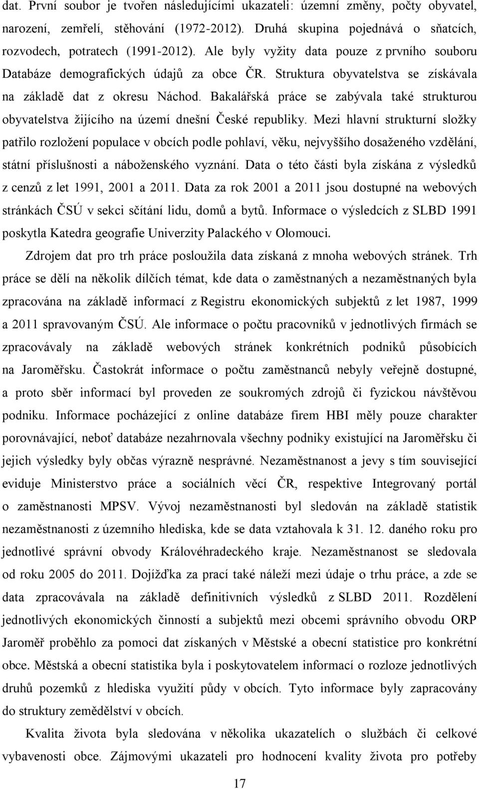 Bakalářská práce se zabývala také strukturou obyvatelstva žijícího na území dnešní České republiky.