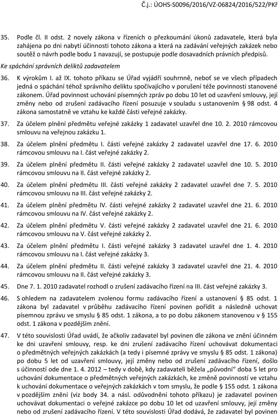 dsavadních právních předpisů. Ke spáchání správních deliktů zadavatelem 36. K výrkům I. až IX.