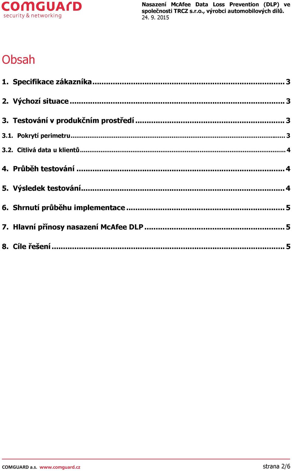 Citlivá data u klientů... 4 4. Průběh testování... 4 5. Výsledek testování... 4 6.