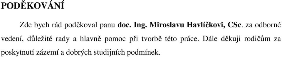 za odborné vedení, důležité rady a hlavně pomoc při