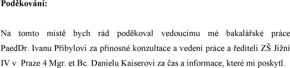 Ivanu Přibylovi za přínosné konzultace a vedení práce a