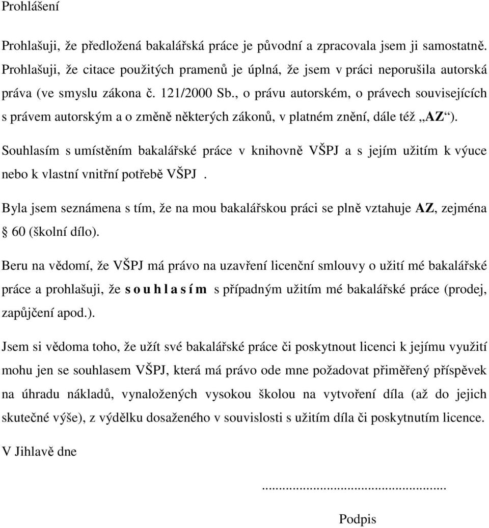 , o právu autorském, o právech souvisejících s právem autorským a o změně některých zákonů, v platném znění, dále též AZ ).