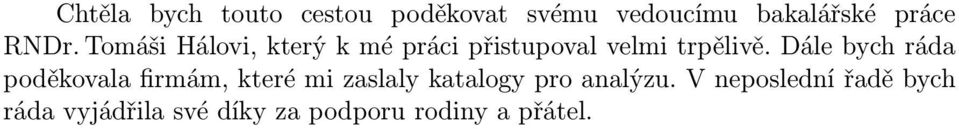 Dále bych ráda poděkovala firmám, které mi zaslaly katalogy pro