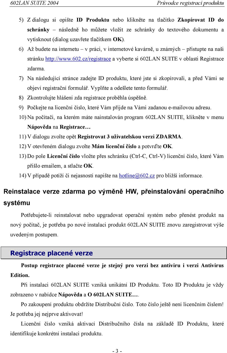 7) Na následující stránce zadejte ID produktu, které jste si zkopírovali, a před Vámi se objeví registrační formulář. Vyplňte a odešlete tento formulář.