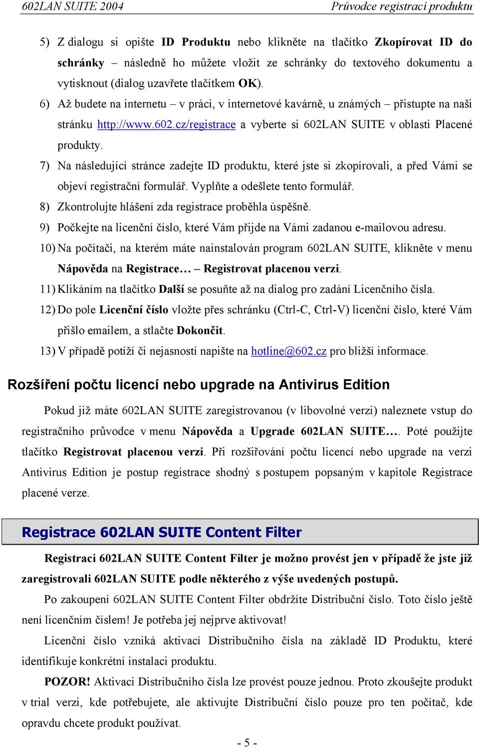 7) Na následující stránce zadejte ID produktu, které jste si zkopírovali, a před Vámi se objeví registrační formulář. Vyplňte a odešlete tento formulář.