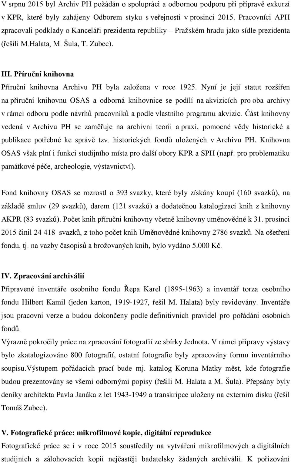 Příruční knihovna Příruční knihovna Archivu PH byla založena v roce 1925.