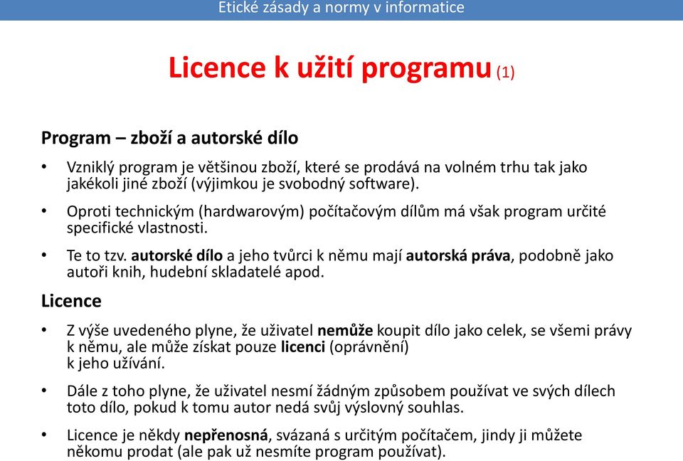 autorské dílo a jeho tvůrci k němu mají autorská práva, podobně jako autoři knih, hudební skladatelé apod.