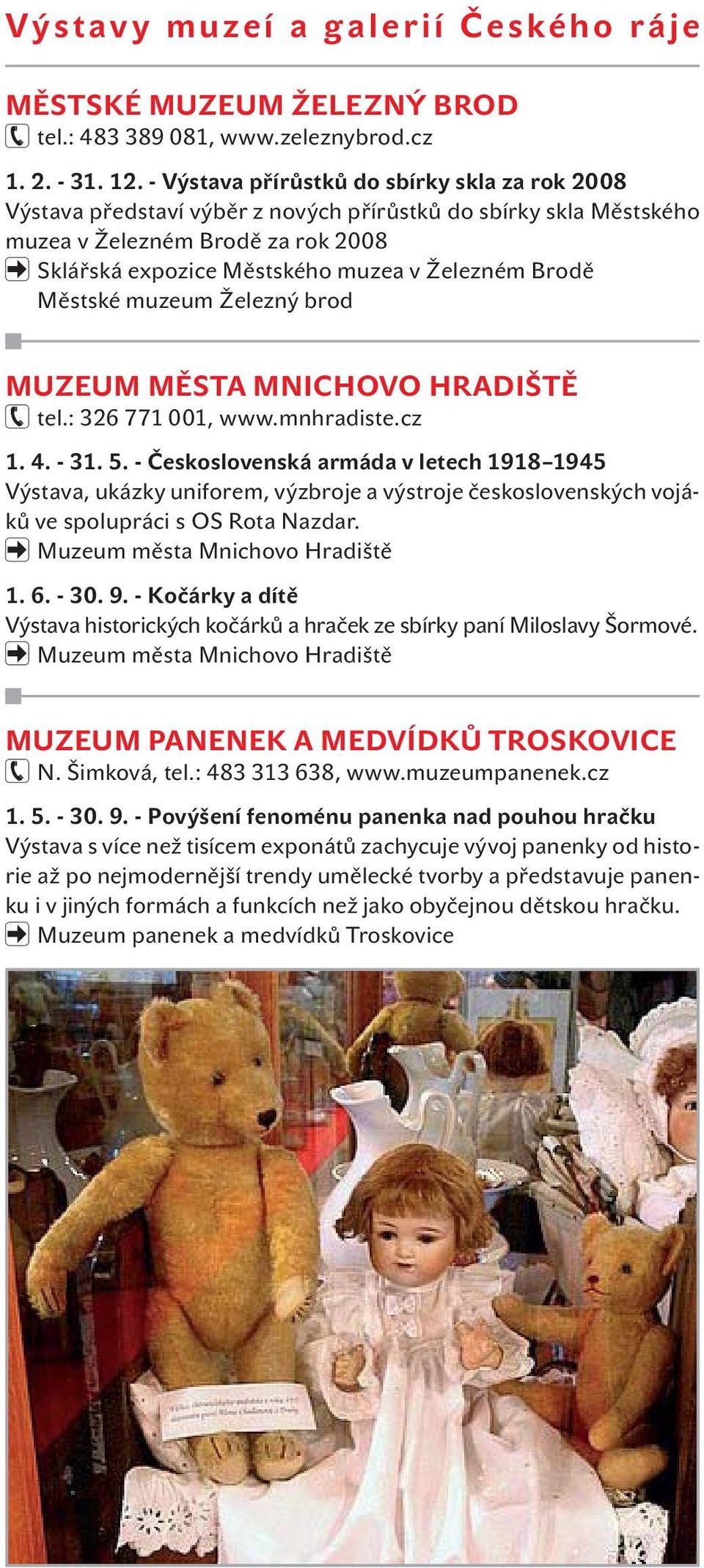 Brodě Městské muzeum Železný brod MUZEUM MĚSTA MNICHOVO HRADIŠTĚ tel.: 326 771 001, www.mnhradiste.cz 1. 4. - 31. 5.