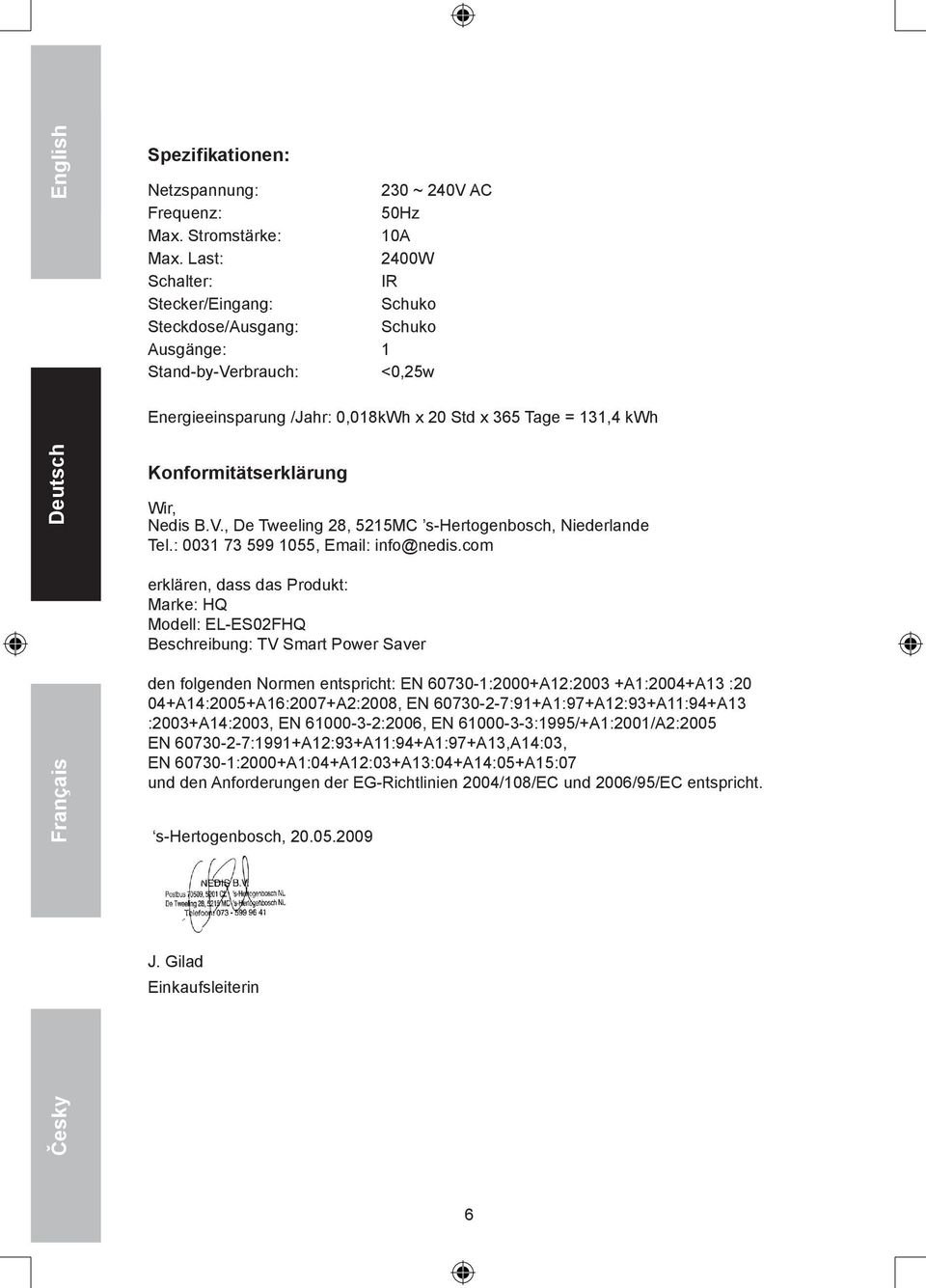 Konformitätserklärung Wir, Nedis B.V., De Tweeling 28, 5215MC s-hertogenbosch, Niederlande Tel.: 0031 73 599 1055, Email: info@nedis.