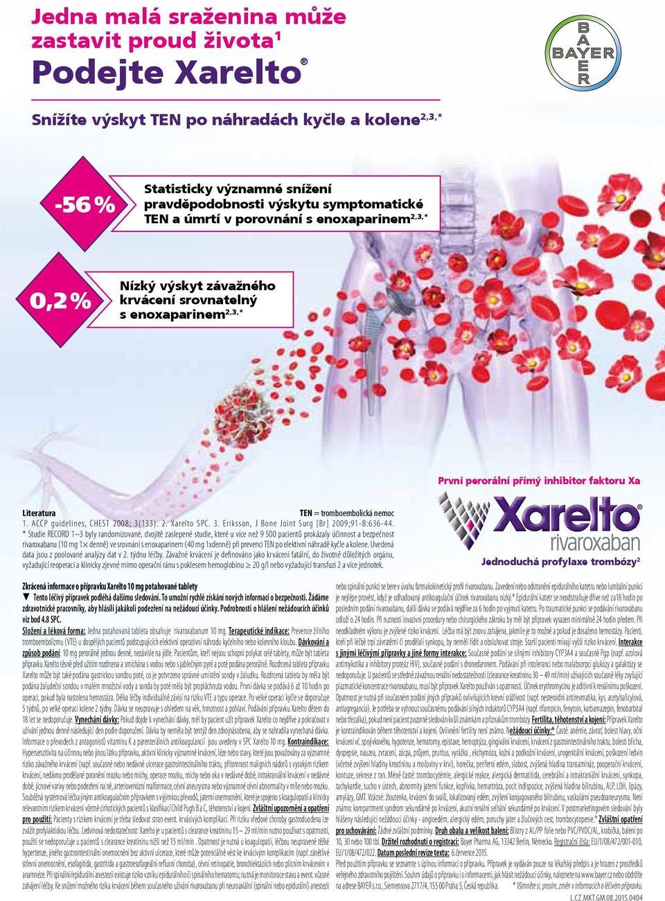 ACCP guidelines, CHEST 2008; 3(133). 2. Xarelto SPC. 3. Eriksson, J Bone Joint Surg [Br] 2009;91-B:636-44.