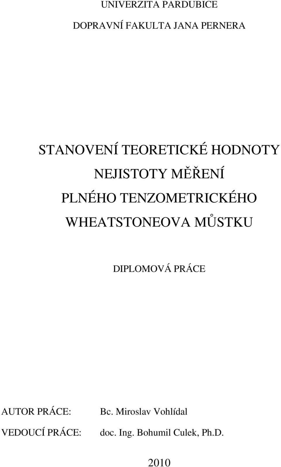 WHEATSTONEOVA MŮSTKU DIPLOMOVÁ PRÁCE AUTOR PRÁCE: VEDOUCÍ