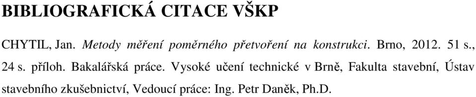 51 s., 4 s. příloh. Bakalářská práce.