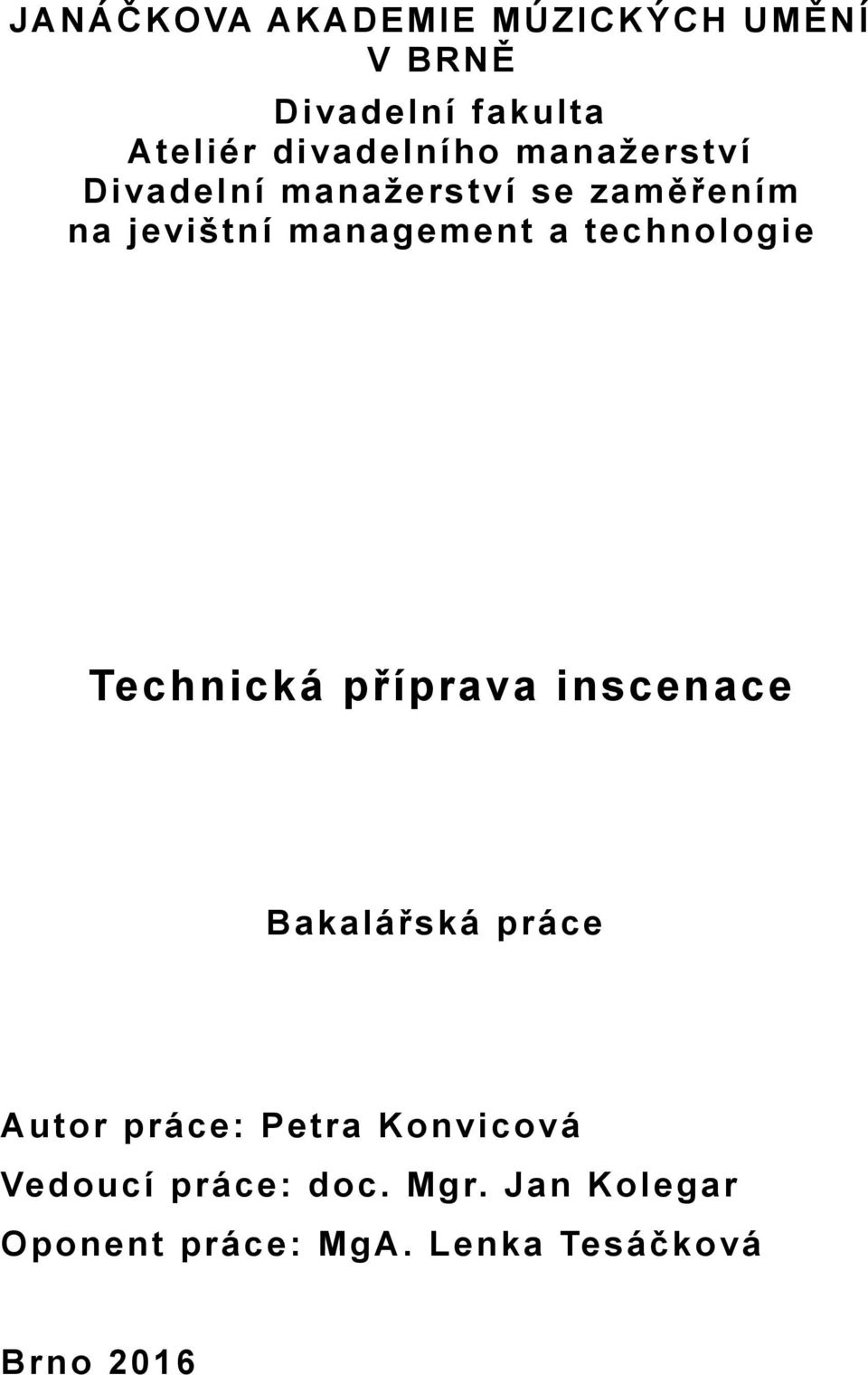 c h n o l o g i e Technická přípr inscence Bklářská práce A u t o r p r á c e : P e t r K o n i c o á Ve d o u