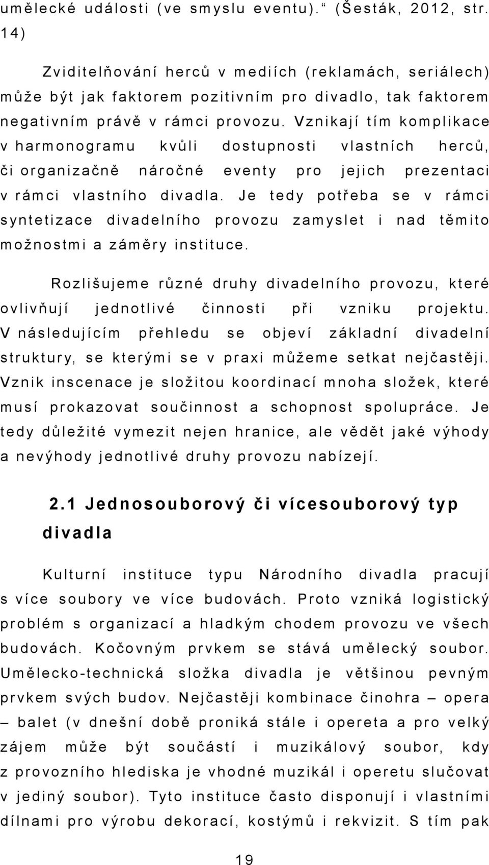 Vznikjí tím komplikce hrmonogrmu či orgnizčně rámci kůli náročné lstního s yn tetizce dostupnosti lstních eenty jich didl.