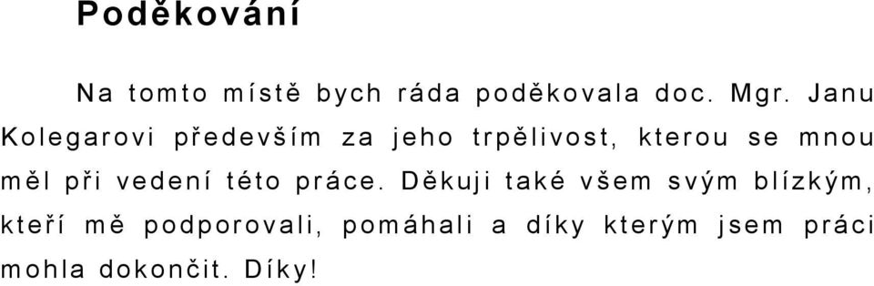 J n u Kolegroi předeším z ho trpěliost, kterou mnou měl při