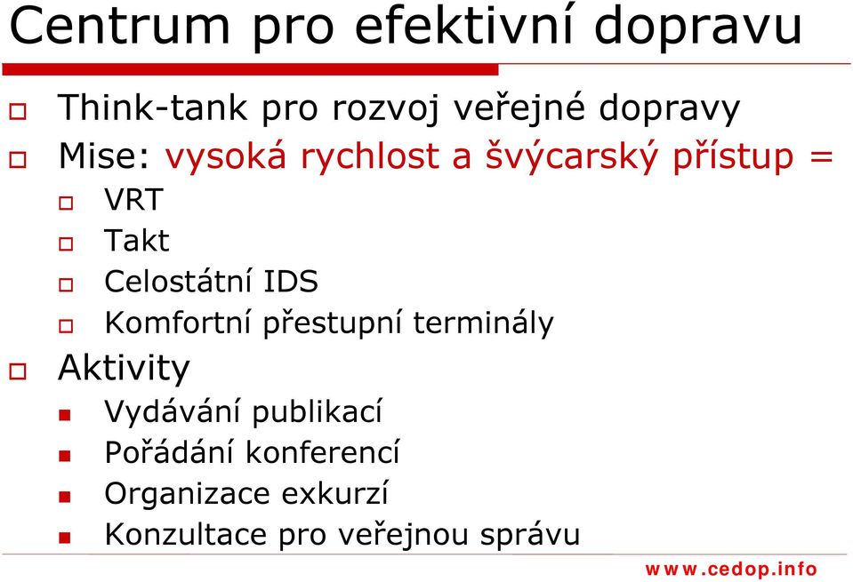 Celostátní IDS Komfortní přestupní terminály Aktivity Vydávání