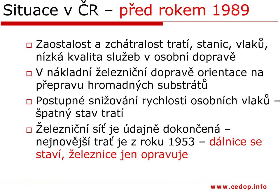 hromadných substrátů Postupné snižování rychlostí osobních vlaků špatný stav tratí