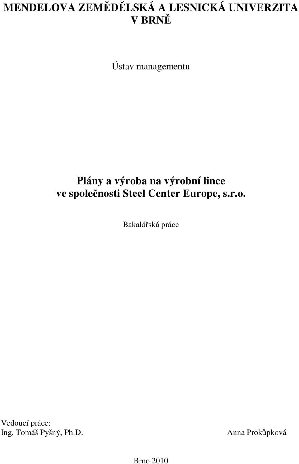 společnosti Steel Center Europe, s.r.o. Bakalářská práce Vedoucí práce: Ing.