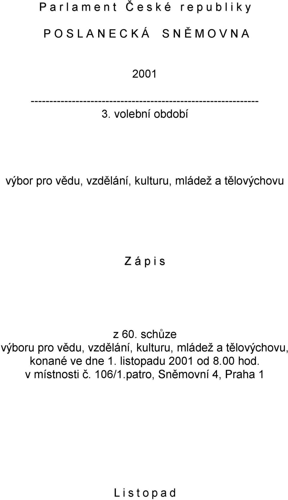 volební období výbor pro vědu, vzdělání, kulturu, mládeţ a tělovýchovu Z á p i s z 60.